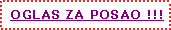 Text Box:  OGLAS ZA POSAO !!!